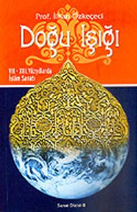 Doğu Işığı / VII-XIII. Yüzyıllarda İslam Sanatı