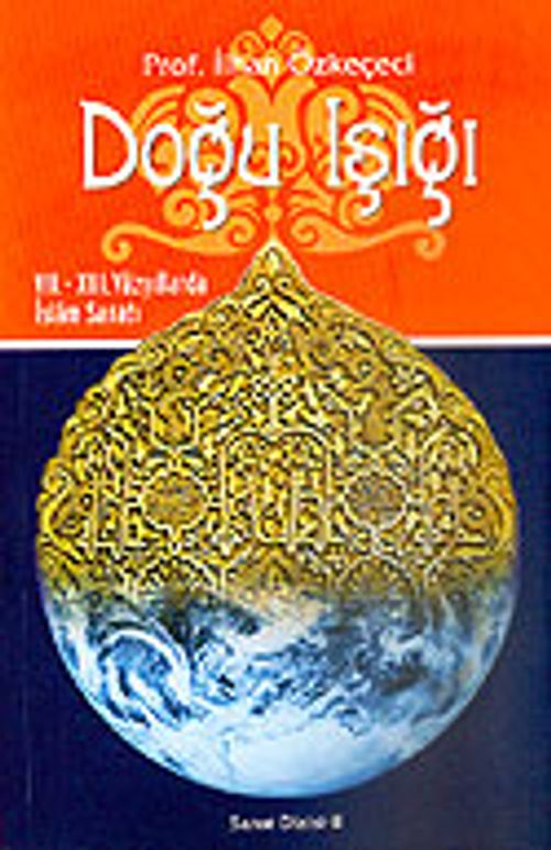 Doğu Işığı / VII-XIII. Yüzyıllarda İslam Sanatı