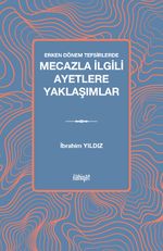 Erken Dönem Tefsirlerde Mecazla İlgili Ayetlere Yaklaşımlar