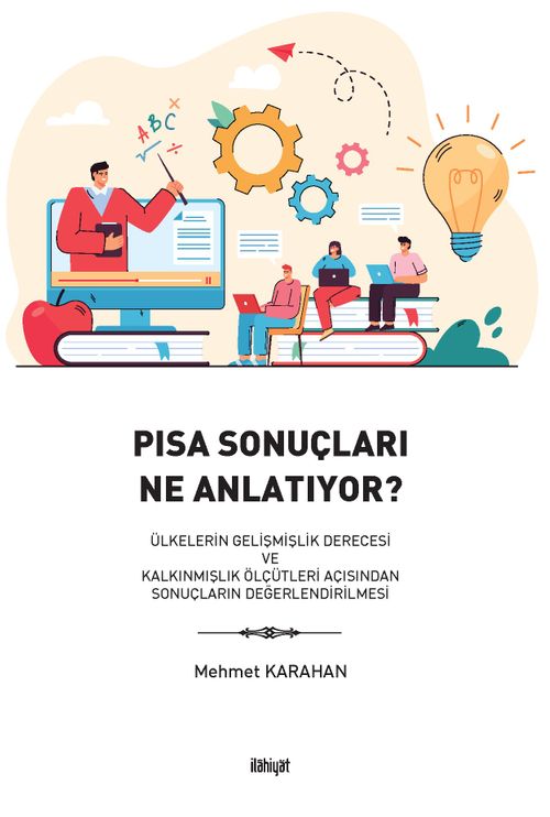 Pisa Sonuçları Ne Anlatıyor? & Ülkelerin Gelişmişlik Derecesi ve Kalkınmışlık Ölçütleri Açısından Sonuçların Değerlendirilmesi