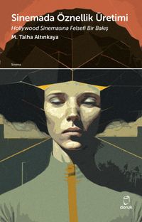 Sinemada Öznellik Üretimi & Hollywood Sinemasına Felsefi Bir Bakış