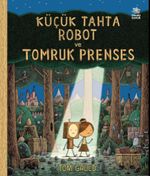 Küçük Tahta Robot ve Tomruk Prenses