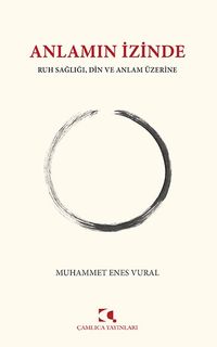 Anlamın İzinde & Ruh Sağlığı, Din ve Anlam Üzerine