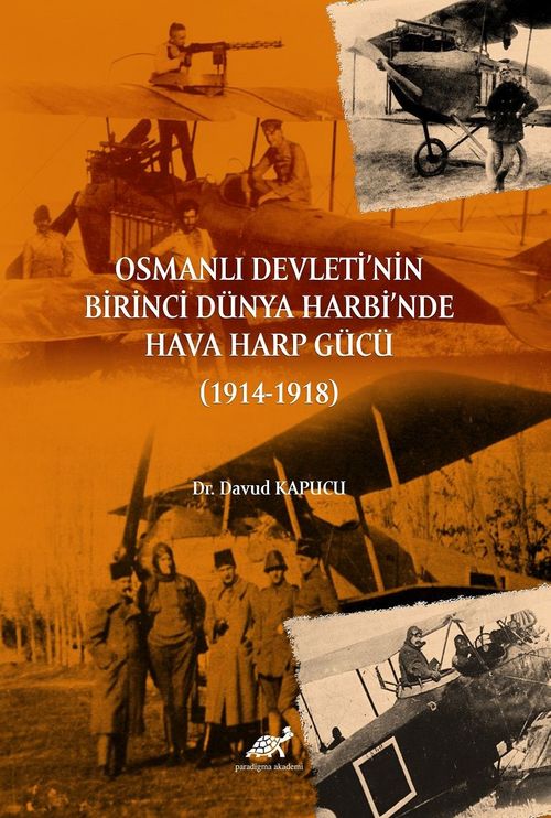 Osmanlı Devleti'nin Birinci Dünya Harbi'nde  Hava Harp Gücü (1914-1918)  