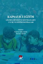 Kapsayıcı Eğitim Göçmen Mülteci ve Sığınmacıların Uyumu ve Eğitim Politikaları 