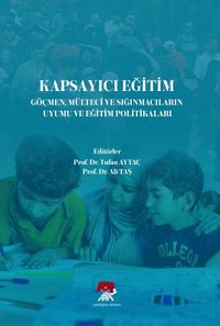 Kapsayıcı Eğitim Göçmen Mülteci ve Sığınmacıların Uyumu ve Eğitim Politikaları 