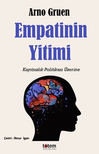 Empatinin Yitimi & Kayıtsızlık Politikası Üzerine