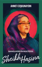 Bangladeş'in Mucizesi Sheikh Hasina