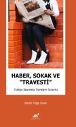 Haber, Sokak ve “Travesti” Türkiye Basınında Transların Sunumu