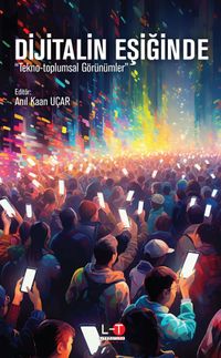 Dijitalin Eşiğinde Tekno-toplumsal Görünümler