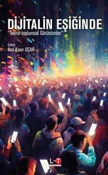 Dijitalin Eşiğinde Tekno-toplumsal Görünümler