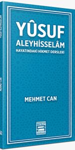 Yusuf Aleyhisselam / Hayatındaki Hikmet Dersleri