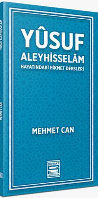 Yusuf Aleyhisselam / Hayatındaki Hikmet Dersleri