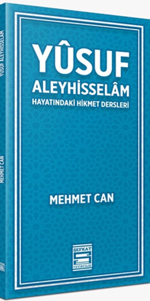 Yusuf Aleyhisselam / Hayatındaki Hikmet Dersleri