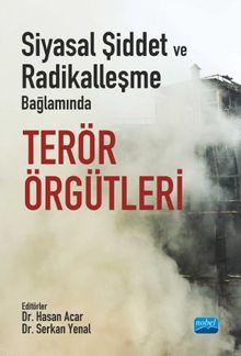 Siyasal Şiddet ve Radikalleşme Bağlamında Terör Örgütleri