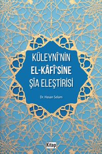 Küleyni'nin El-Kafisine Şia Eleştirisi