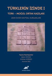 Türklerin İzinde 1 & Türk-Moğol Ortak Kazıları 2019 Ovör Havtsal Kurganları