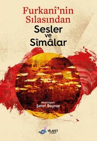 Furkani'nin Sılasından Sesler ve Simalar