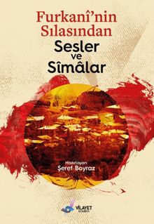 Furkani'nin Sılasından Sesler ve Simalar