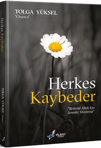 Herkes Kaybeder & Birbirini Allah İçin Sevenler Müstesna