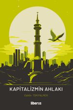 Kapitalizmin Ahlakı & Üniversite Hocanızın Size Söylemeyecekleri