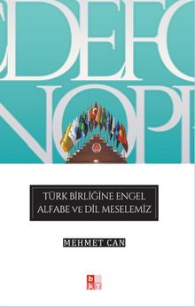 Türk Birliğine Engel Alfabe ve Dil Meselemiz - Mehmet Can