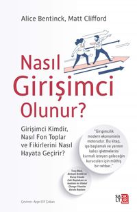 Nasıl Girişimci Olunur ? & Girişimci Kimdir, Nasıl Fon Toplar ve Fikirlerini Nasıl Hayata Geçirir ?