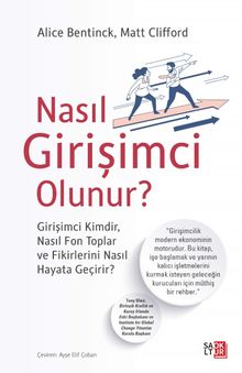 Nasıl Girişimci Olunur ? & Girişimci Kimdir, Nasıl Fon Toplar ve Fikirlerini Nasıl Hayata Geçirir ?