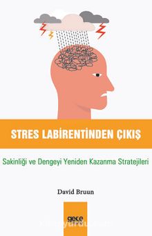 Stres Labirentinden Çıkış & Sakinliği ve Dengeyi Yeniden Kazanma Stratejileri
