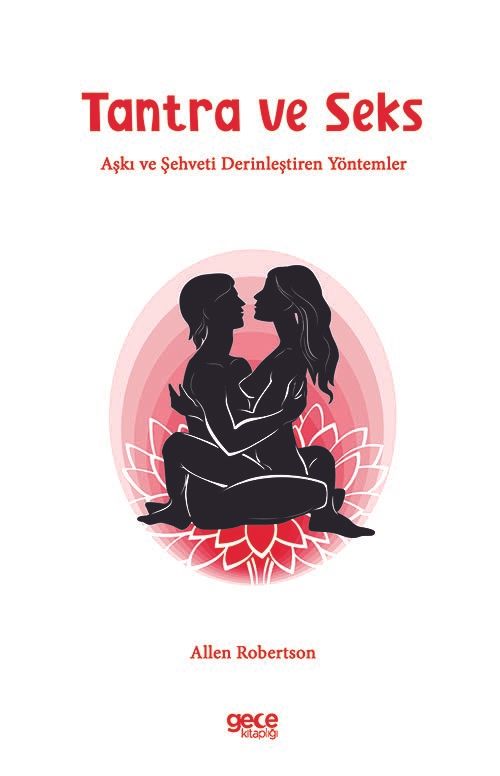 Tantra ve Seks & Aşkı ve Şehveti Derinleştiren Yöntemler