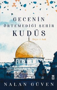 Gecenin Örtemediği Şehir Kudüs & Seyr-i Aşk