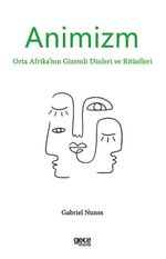 Animizm & Orta Afrika'nın Gizemli Dinleri ve Ritüelleri