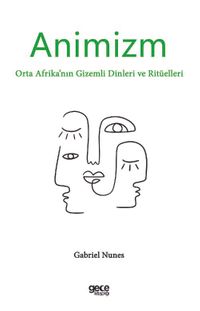 Animizm & Orta Afrika'nın Gizemli Dinleri ve Ritüelleri