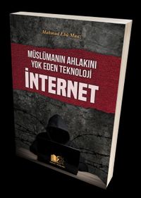 Müslümanın Ahlakını Yok Eden Teknoloji İnternet