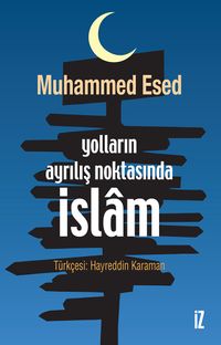 Yolların Ayrılış Noktasında İslam