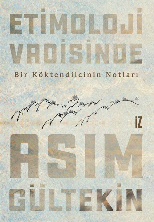 Etimoloji Vadisinde / Bir Köktendilcinin Notları