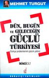 D&uuml;n Bug&uuml;n ve Geleceğin G&uuml;&ccedil;l&uuml; T&uuml;rkiyesi (2 Cilt)