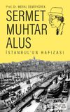 Sermet Muhtar Alus & İstanbul'un Hafızası