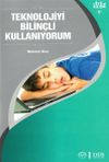 Teknolojiyi Bilin&ccedil;li Kullanıyorum