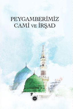 Peygamberimiz Cami ve İrşad 