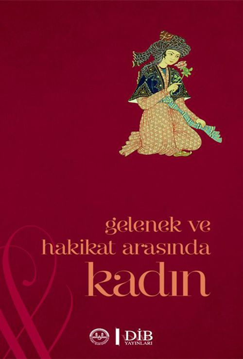 Gelenek ve Hakikat Arasında Kadın