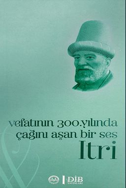 Vefatının 300. Yılında Çağını Aşan Bir Ses Itri