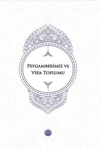Peygamberimiz ve Vefa Toplumu