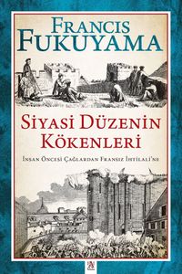Siyasi Düzenin Kökenleri & İnsan Öncesi Çağlardan Fransız İhtilali'ne