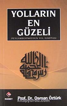 Yolların En Güzeli / Peygamberimizden Yol Haritası - Prof. Dr. Osman Öztürk