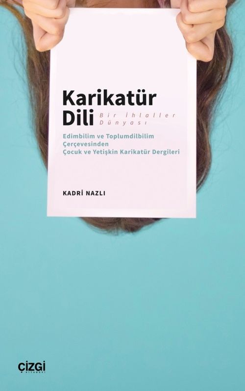 Karikatür Dili Bir İhlaller Dünyası & Edimbilim ve Toplumdilbilim Çerçevesinden Çocuk ve Yetişkin Karikatür Dergileri