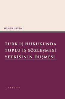 Türk İş Hukukunda Toplu İş Sözleşmesi Yetkisinin Düşmesi