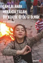 Damgalanan Mekanda Yaşam: Bir Kentin 'Öteki'si Olmak