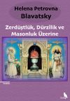 Zerd&uuml;ştl&uuml;k, D&uuml;rz&icirc;lik ve Masonluk &Uuml;zerine