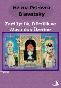 Zerdüştlük, Dürzîlik ve Masonluk Üzerine